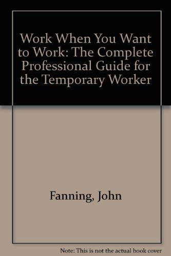 9780671525613: Work When You Want to Work: The Complete Professional Guide for the Temporary Worker