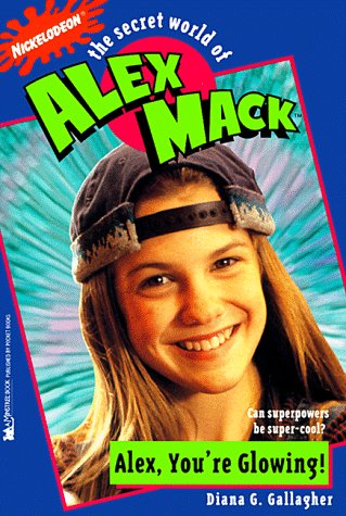 9780671525996: The Secret World of Alex Mack: Alex, You're Glowing! (Nickelodeon)
