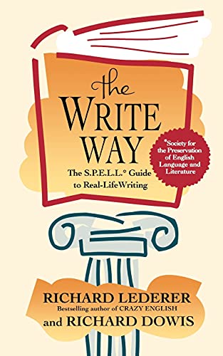 Stock image for The Write Way: The S.P.E.L.L. Guide to Real-Life Writing (Society for the Preservation of English Language and Literature) for sale by Gulf Coast Books