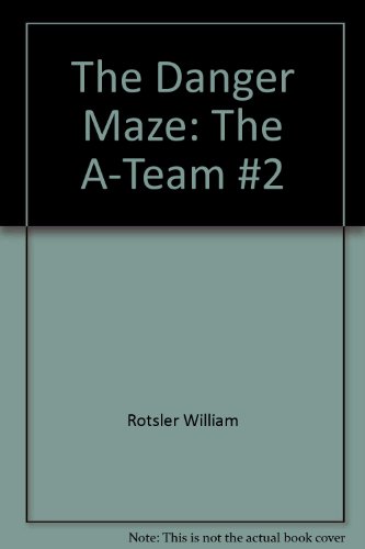 The danger maze: The A-team #2 (9780671527617) by Rotsler, William