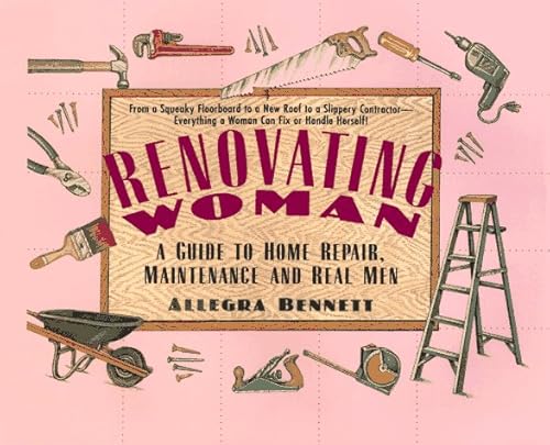 Imagen de archivo de Renovating Woman : A Guide to Home Repair, Maintenance and Real Man a la venta por Better World Books