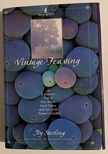 Stock image for Vintage Feasting A Vintner's Year of Fine Wines, Good Times and Gifts from Nature's Garden for sale by Sarah Zaluckyj