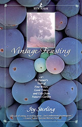 Stock image for Vintage Feasting: A Vintner's Year of Fine Wines, Good Times, and Gifts from Nature's Garden for sale by Wonder Book