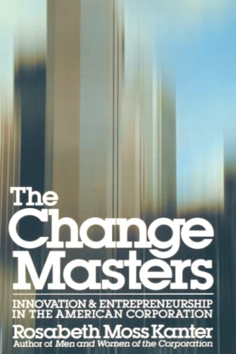 9780671528003: The Change Masters: Innovation and Entrepreneurship in the American Corporation (A Touchstone book)