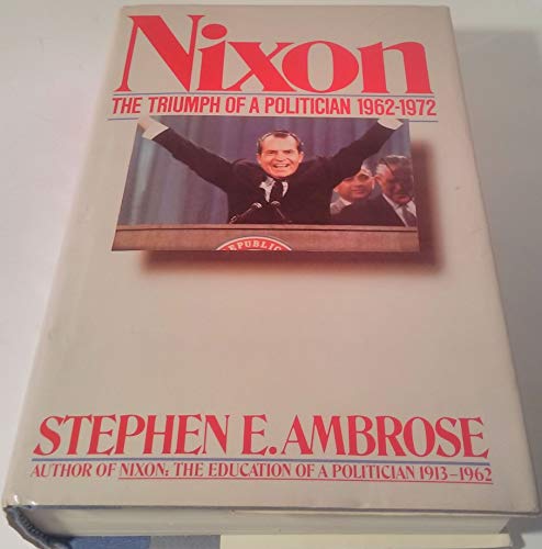 Imagen de archivo de Nixon : The Triumph of a Politician, 1962-1972 a la venta por Better World Books