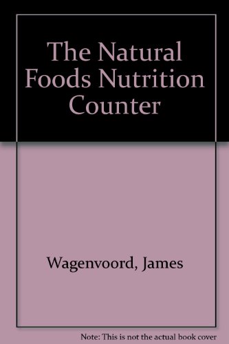 9780671528454: The Natural Foods Nutrition Counter