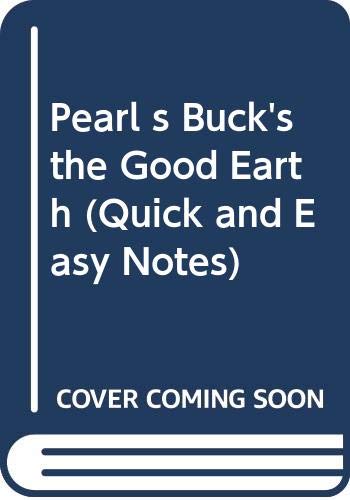 Pearl s Buck's the Good Earth (Quick and Easy Notes) (9780671528683) by Donald Roden