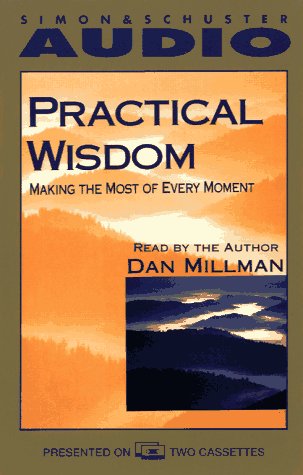 Practical Wisdom - Making the Most of Every Moment (9780671529048) by Dan Millman