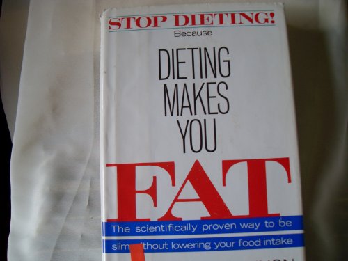 Beispielbild fr Dieting Makes You Fat : A Guide to Energy, Food, Fitness and Health zum Verkauf von Better World Books