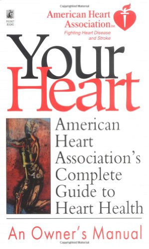 Beispielbild fr Your Heart : American Heart Association's Complete Guide to Heart Health zum Verkauf von Better World Books