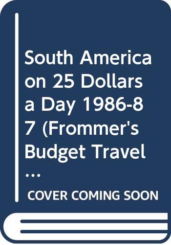 Stock image for South America on Twenty-Five Dollars a Day for sale by Wonder Book