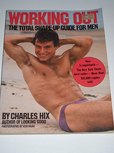 Working Out: The Total Shape-Up Guide for Men (9780671531621) by Charles Hix; Ken Haak (Photographer)