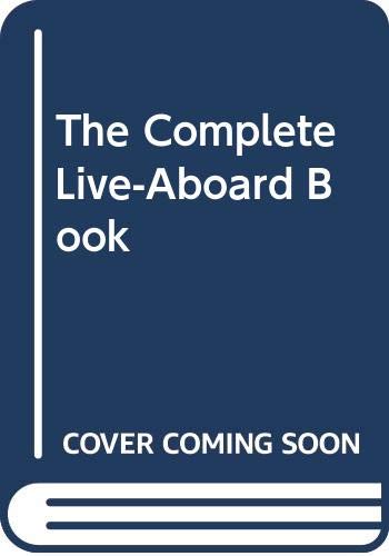 Beispielbild fr The Complete Live-Aboard Book zum Verkauf von Wonder Book