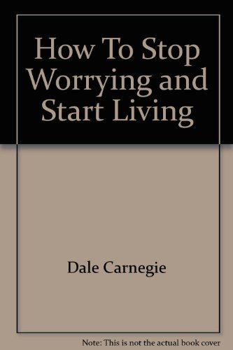 How to Stop Worrying and Start Living (9780671532673) by Dale Carnegie