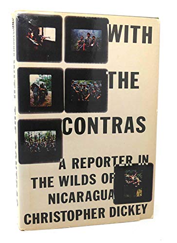 Beispielbild fr With the Contras: A Reporter in the Wilds of Nicaragua zum Verkauf von Reliant Bookstore