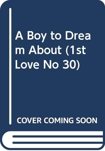 Stock image for A Boy to Dream About (1st Love No 30) for sale by ThriftBooks-Dallas