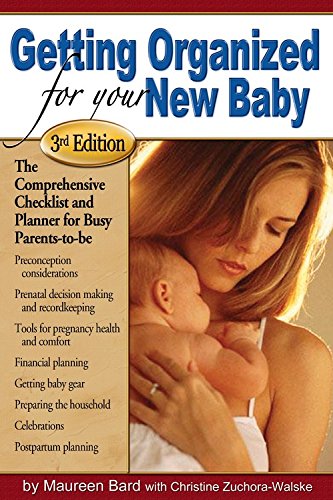 Getting Organized for Your New Baby: A Checklist and Planner for Busy Parents-to-Be - Revised and...