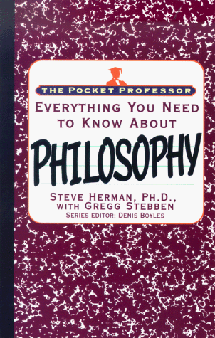 Pocket Professor Philosophy: Everything You Need To Know About Philosophy (The Pocket Professor) (9780671534882) by Herman, Steve; Stebben, Gregg; Boyles, Denis