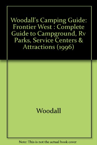 Beispielbild fr Woodall's Camping Guide: Frontier West : Complete Guide to Campground, Rv Parks, Service Centers & Attractions (1996) zum Verkauf von SecondSale