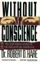 9780671536060: Without Conscience: The Disturbing World of the Psychopaths Among Us