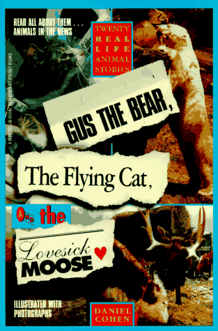 Imagen de archivo de Gus the Bear, the Flying Cat & the Lovesick Moose a la venta por Reliant Bookstore