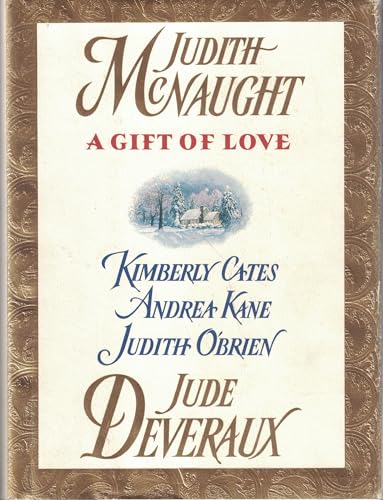 Stock image for A Gift of Love Judith McNaught; Kimberly Cates; Andrea Kane; Judith O'Brien and Jude Deveraux for sale by CornerCoffeehouseBooks