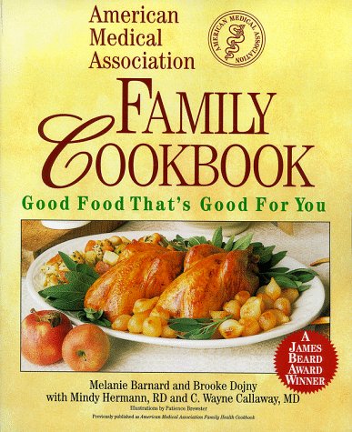 Stock image for The American Medical Association Family Cookbook: Good Food That's Good for You for sale by Hippo Books