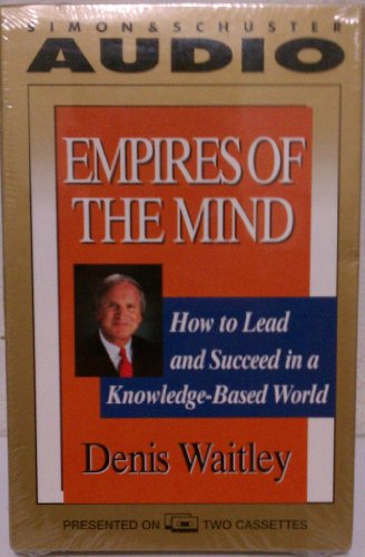 Empires of the Mind Lessons to Lead and Succeed in a Knowledge-Based World (9780671536855) by Waitley, Denis