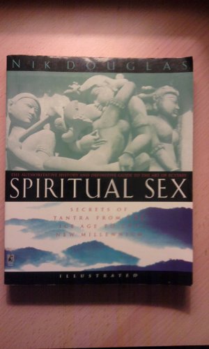 Beispielbild fr SPIRITUAL SEX: Secrets of Tantra From the Ice Age to the New Millennium zum Verkauf von HPB-Emerald