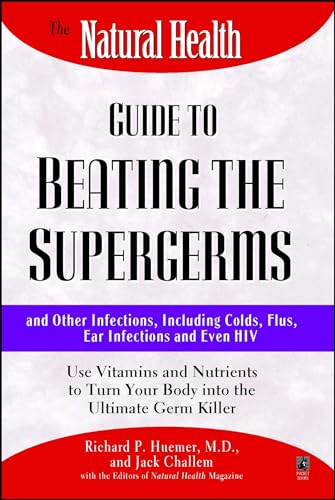 Imagen de archivo de The Natural Health Guide to Beating the Supergerms: and Other Infections, Including Colds, Flus, Ear Infections and Even HIV a la venta por Jenson Books Inc