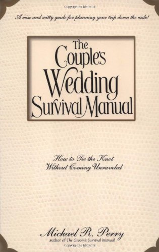 Beispielbild fr The COUPLE'S WEDDING SURVIVAL MANUAL: How to Tie the Knot Without Coming Unraveled zum Verkauf von Wonder Book