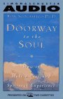 Stock image for DOORWAY TO THE SOUL HOW TO HAVE A PROFOUND SPIRITUAL EXPERIENCE for sale by The Yard Sale Store