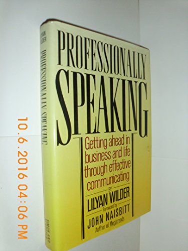 Imagen de archivo de Professionally Speaking: Getting Ahead in Business and Life Through Effective Communicating a la venta por UHR Books