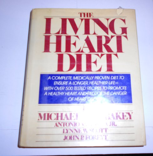 The Living Heart Diet (9780671541279) by Debakey, Michael E.; Gotto, Antonio M.; Scott, Lynne W.; Foreyt, John P.