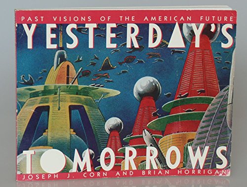 Beispielbild fr Yesterday's Tomorrows: Past Visions of the American Future zum Verkauf von Books From California