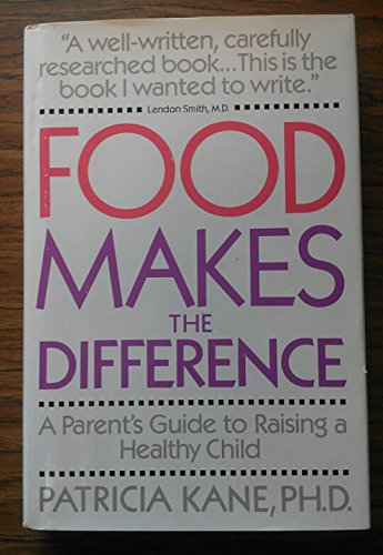 Imagen de archivo de Food Makes the Difference : A Parent's Guide to Raising a Healthy Child a la venta por Better World Books