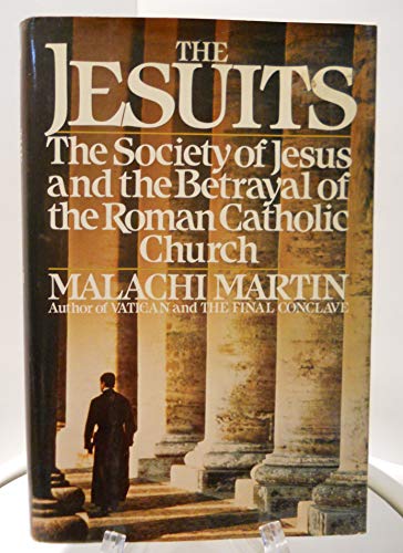 Imagen de archivo de The Jesuits: The Society of Jesus and the Betrayal of the Roman Catholic Church a la venta por Wonder Book