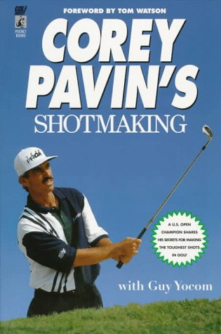 9780671545130: Corey Pavin's Shotmaking: A U.S. Open Champion Shares His Secrets for Making the Toughest Shots in Golf