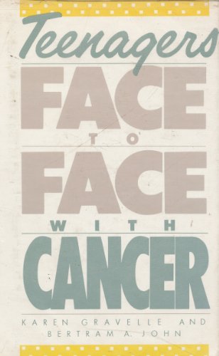 Teenagers Face-to-Face with Cancer - Karen Gravelle; John Bertram