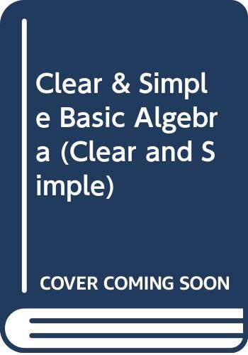 Stock image for Clear & Simple Basic Algebra (Clear and Simple) for sale by Pelican Bay Books