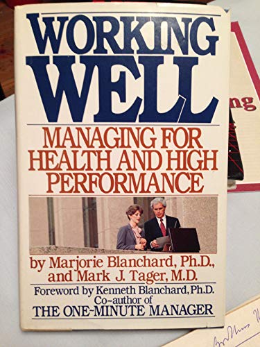 Working Well: Managing for Health and High Performance (9780671545642) by Blanchard, Marjorie; Tager, Mark J.