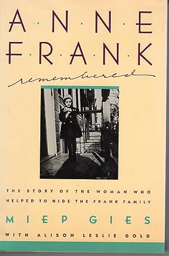 9780671547714: Anne Frank Remembered: The Story of the Woman Who Helped to Hide the Frank Family