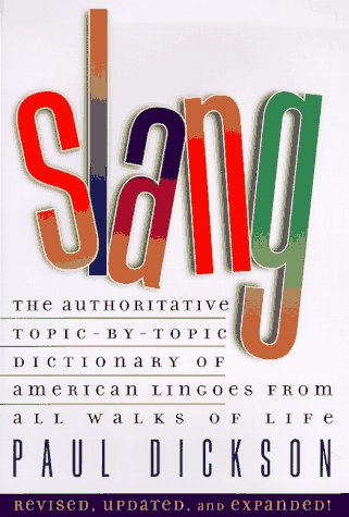 Beispielbild fr Slang : The Authoritative Topic-by-Topic Dictionary of American Lingoes from All Walks of Life zum Verkauf von Better World Books