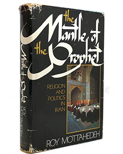 9780671551971: The Mantle of the Prophet: Religion and Politics in Iran