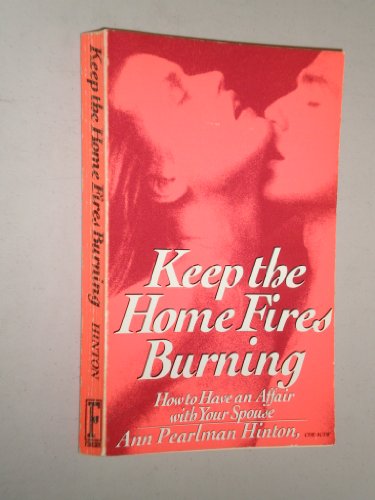 Stock image for Keep the Home Fires Burning: How to Have an Affair With Your Spouse for sale by Wonder Book