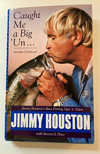 Imagen de archivo de Caught Me a Big'Un.and Then I Let Him Go!: Jimmy Houston's Bass Fishing Tips 'N' Tales a la venta por Gulf Coast Books
