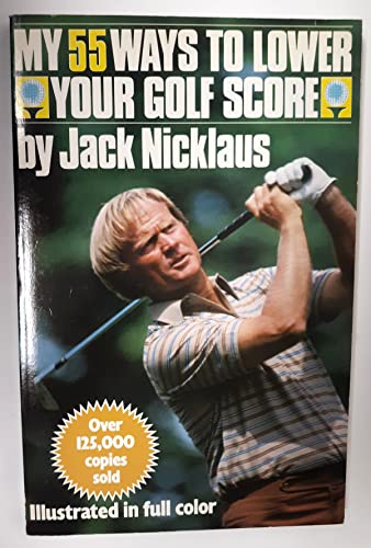 Imagen de archivo de My 55 Ways to Lower Your Golf Score a la venta por Gulf Coast Books