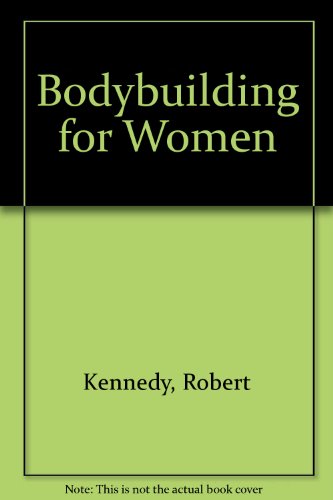 Body Building For Women (9780671554620) by Robert Kennedy