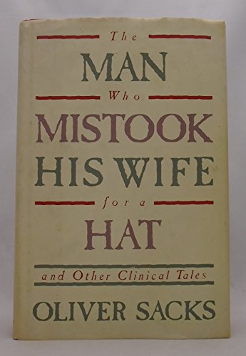 Imagen de archivo de The Man Who Mistook His Wife for a Hat : And Other Clinical Tales a la venta por Better World Books