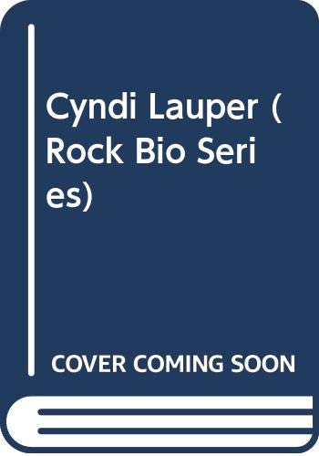 Imagen de archivo de Cyndi Lauper (Rock Bio Series) a la venta por HPB-Diamond
